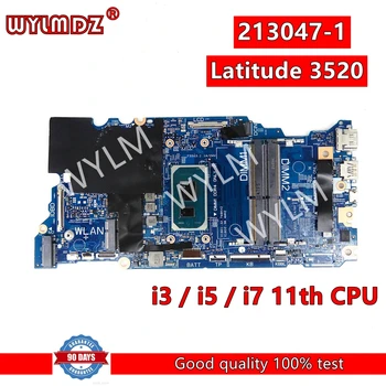 213047-1 i3/i5/i7 11th CPU дънна Платка за лаптоп DELL Latitude 3520 дънна Платка на лаптоп 03VVMC 0C9RFG 05J32W 0PYT91 Тестван