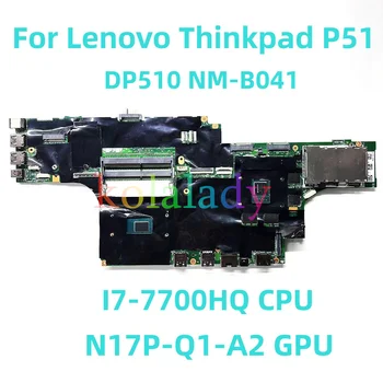 Лаптоп Lenovo Thinkpad P51 дънна платка DP510 NM-B041 с процесор I7-7700HQ N17P-Q1-A2 GPU 100% Тествана, работи изцяло