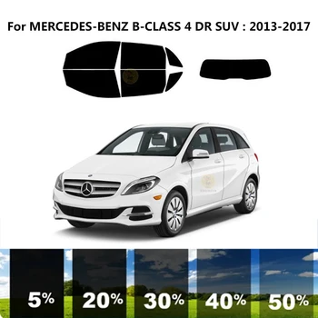 Предварително обработена нанокерамика car UV Window Tint Kit Автомобили Фолио За Прозорци на MERCEDES-BENZ B-CLASS W246 4 DR SUV 2013-2017
